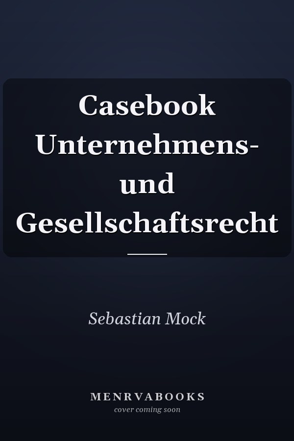 Casebook Unternehmens- und Gesellschaftsrecht