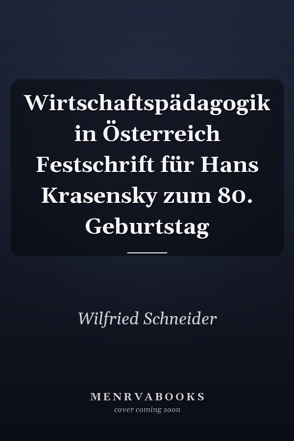Wirtschaftspädagogik in Österreich Festschrift für Hans Krasensky zum 80. Geburtstag