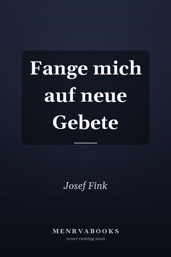 Fange mich auf neue Gebete