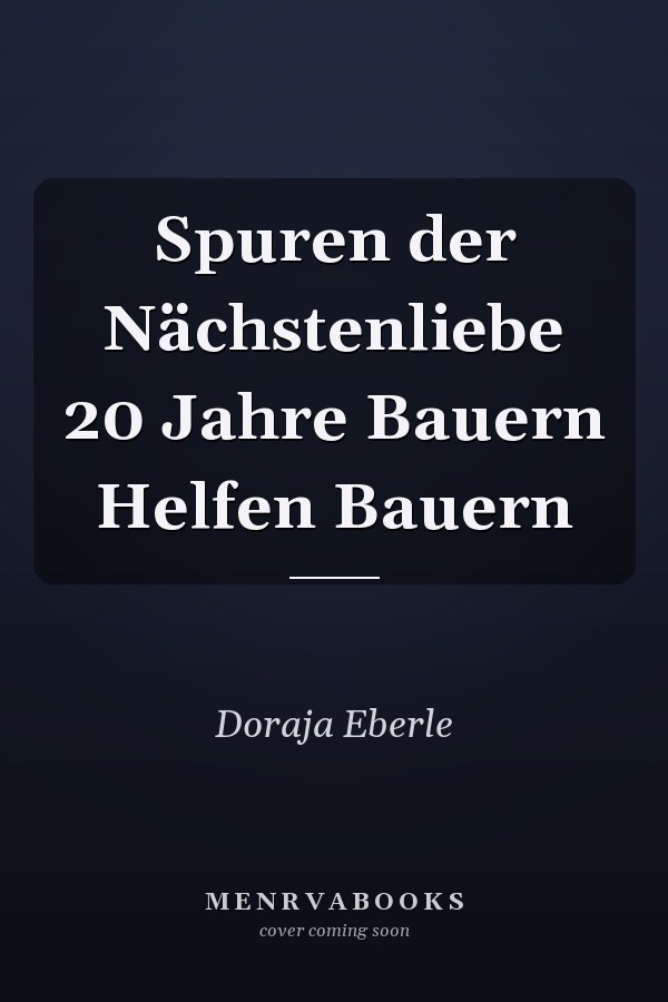 Spuren der Nächstenliebe 20 Jahre Bauern Helfen Bauern