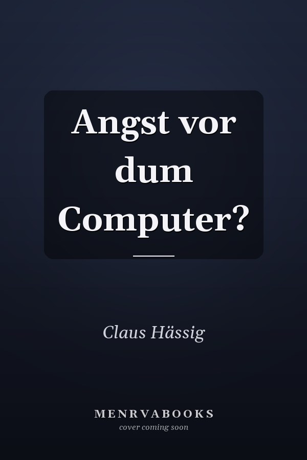 Angst vor dum Computer?
