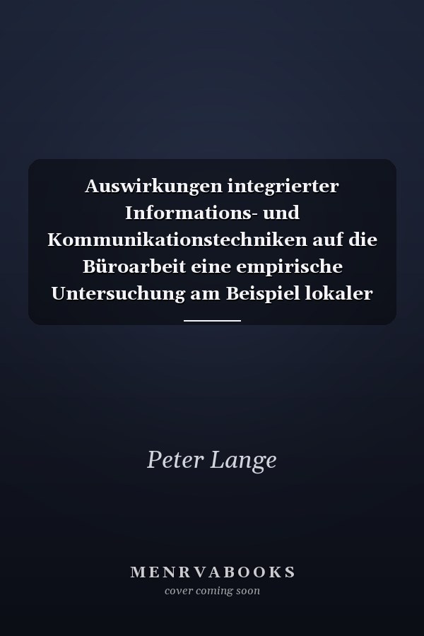 Auswirkungen integrierter Informations- und Kommunikationstechniken auf die Büroarbeit eine empirische Untersuchung am Beispiel lokaler Büronetzwerke