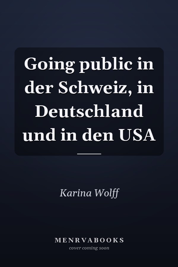 Going public in der Schweiz, in Deutschland und in den USA