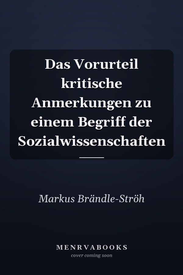 Das Vorurteil kritische Anmerkungen zu einem Begriff der Sozialwissenschaften