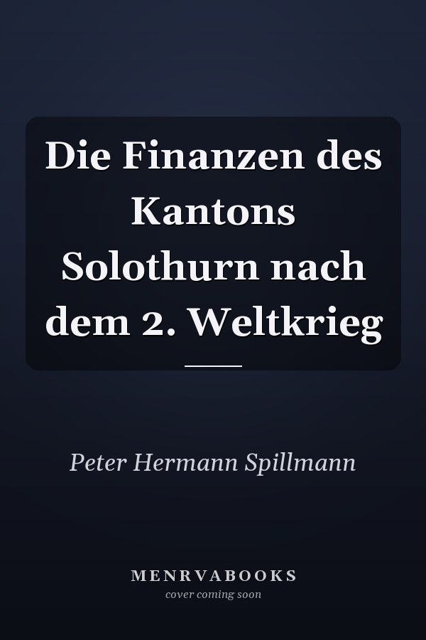 Die Finanzen des Kantons Solothurn nach dem 2. Weltkrieg