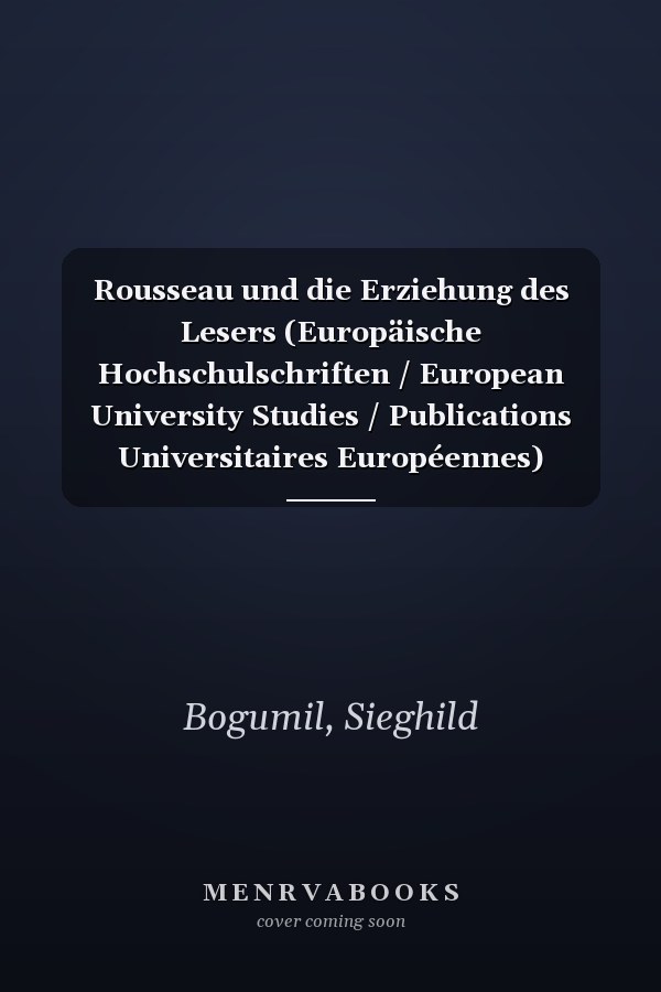 Rousseau und die Erziehung des Lesers (Europäische Hochschulschriften / European University Studies / Publications Universitaires Européennes) (German Edition)