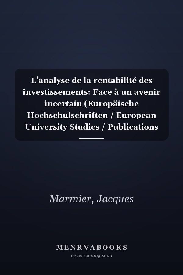L'analyse de la rentabilité des investissements: Face à un avenir incertain (Europäische Hochschulschriften / European University Studies / Publications Universitaires Européennes) (French Edition)