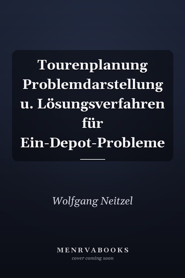 Tourenplanung Problemdarstellung u. Lösungsverfahren für Ein-Depot-Probleme
