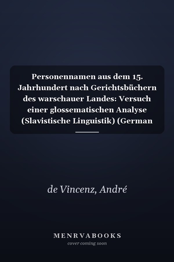 Personennamen aus dem 15. Jahrhundert nach Gerichtsbüchern des warschauer Landes: Versuch einer glossematischen Analyse (Slavistische Linguistik) (German Edition)