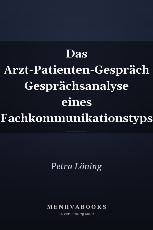 Das Arzt-Patienten-Gespräch Gesprächsanalyse eines Fachkommunikationstyps