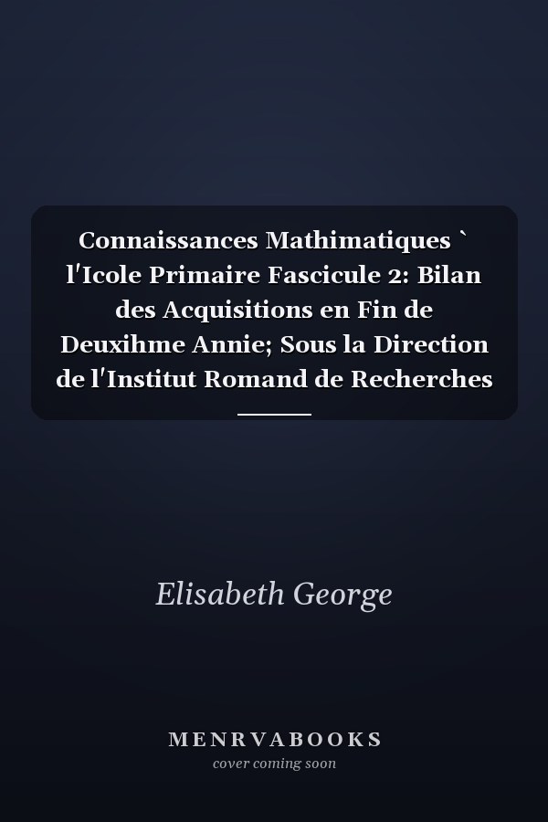 Connaissances Mathimatiques ` l'Icole Primaire Fascicule 2: Bilan des Acquisitions en Fin de Deuxihme Annie; Sous la Direction de l'Institut Romand de Recherches et de Documentation Pidagogiques