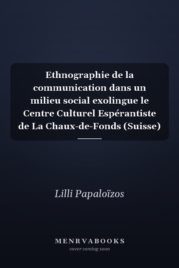 Ethnographie de la communication dans un milieu social exolingue le Centre Culturel Espérantiste de La Chaux-de-Fonds (Suisse)