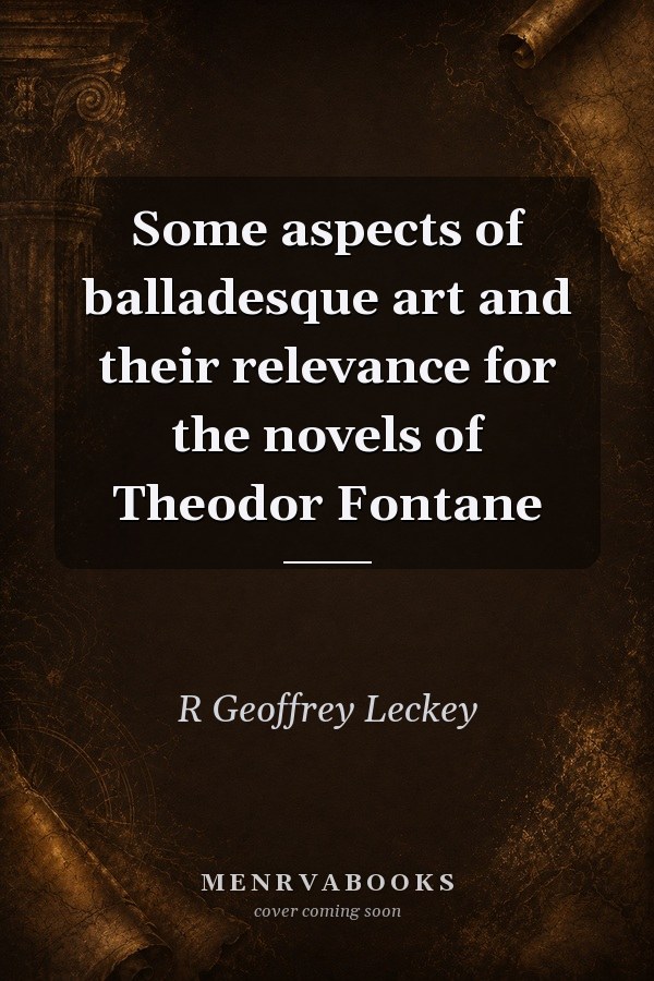 Some Aspects of Balladesque Art and Their Relevance for the Novels of Theodor Fontane
