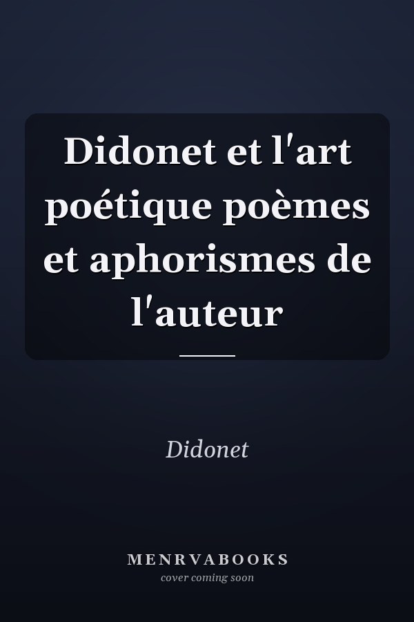Didonet et l'art poétique poèmes et aphorismes de l'auteur