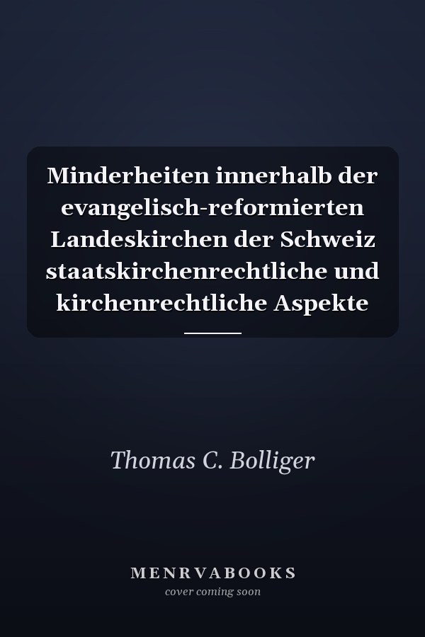 Minderheiten innerhalb der evangelisch-reformierten Landeskirchen der Schweiz staatskirchenrechtliche und kirchenrechtliche Aspekte