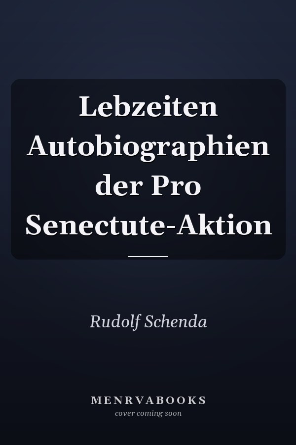 Lebzeiten Autobiographien der Pro Senectute-Aktion