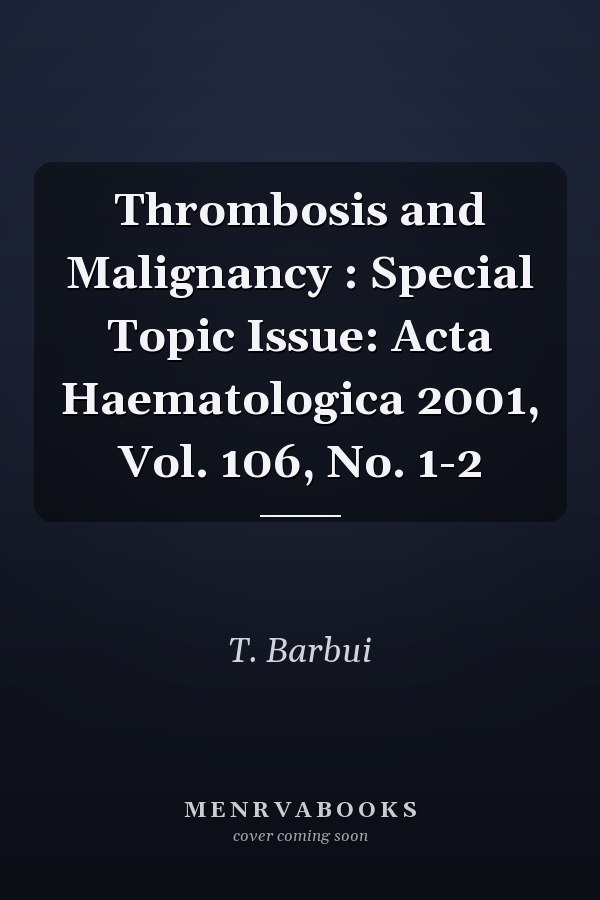 Thrombosis and Malignancy : Special Topic Issue: Acta Haematologica 2001, Vol. 106, No. 1-2