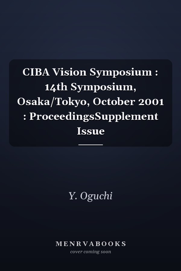 CIBA Vision Symposium : 14th Symposium, Osaka/Tokyo, October 2001 : ProceedingsSupplement Issue
