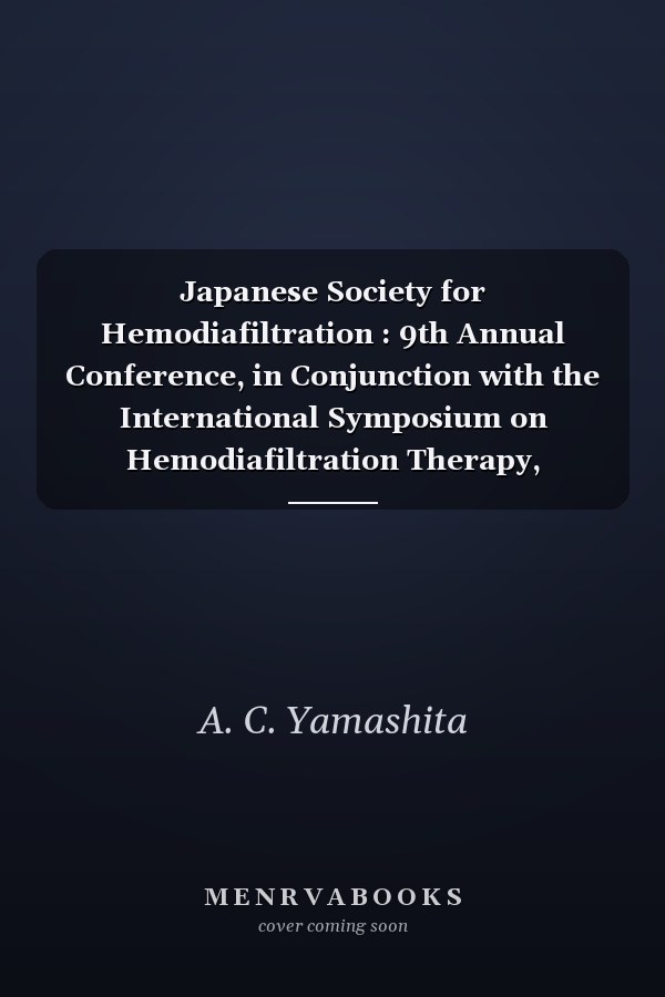 Japanese Society for Hemodiafiltration : 9th Annual Conference, in Conjunction with the International Symposium on Hemodiafiltration Therapy, Kanagawa, August 2003 : AbstractsSupplement Issue: Blood Purification 2004, Vol. 22, Suppl. 1