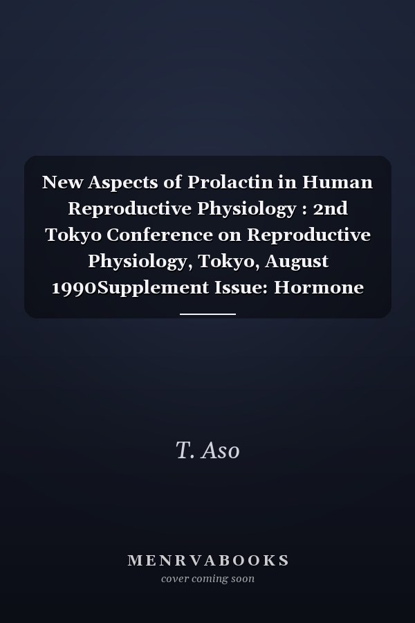 New Aspects of Prolactin in Human Reproductive Physiology : 2nd Tokyo Conference on Reproductive Physiology, Tokyo, August 1990Supplement Issue: Hormone Research 1991, Vol. 35, Suppl. 1