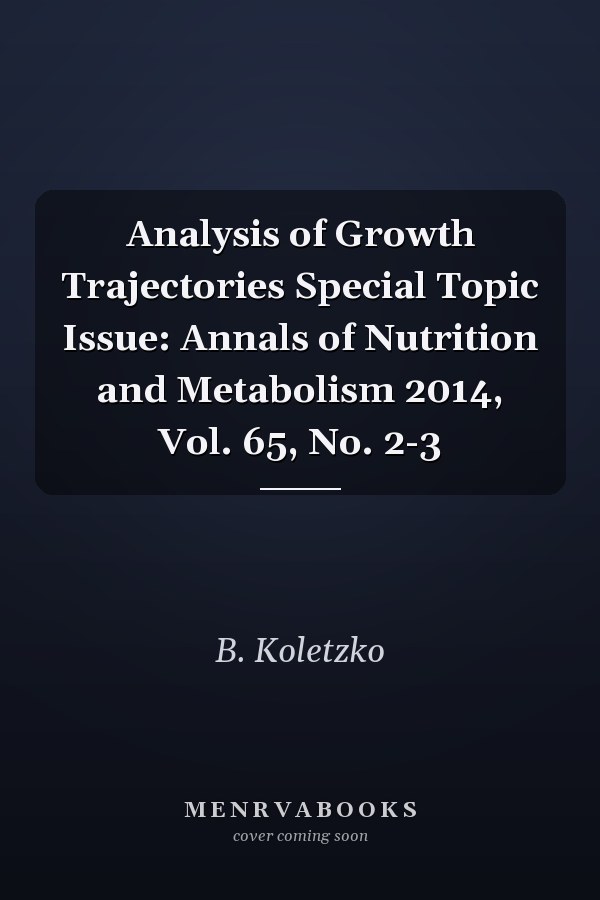Analysis of Growth Trajectories Special Topic Issue: Annals of Nutrition and Metabolism 2014, Vol. 65, No. 2-3