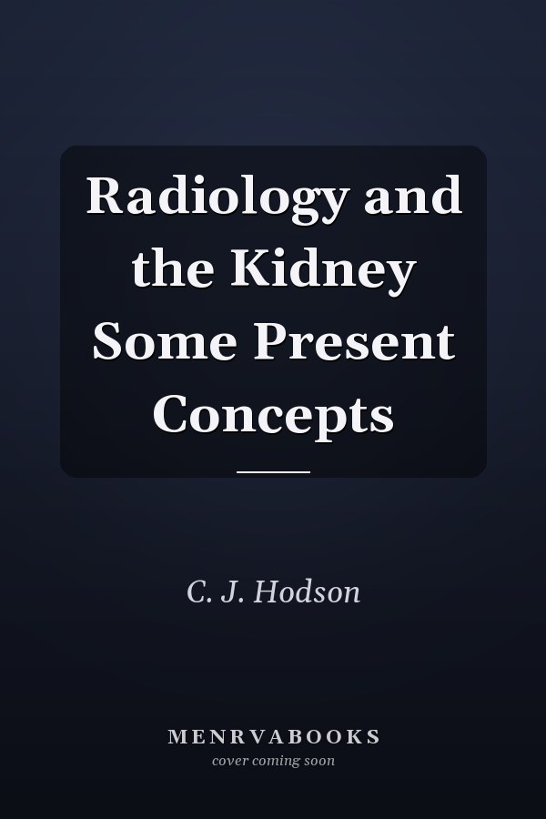 Radiology and the Kidney Some Present Concepts