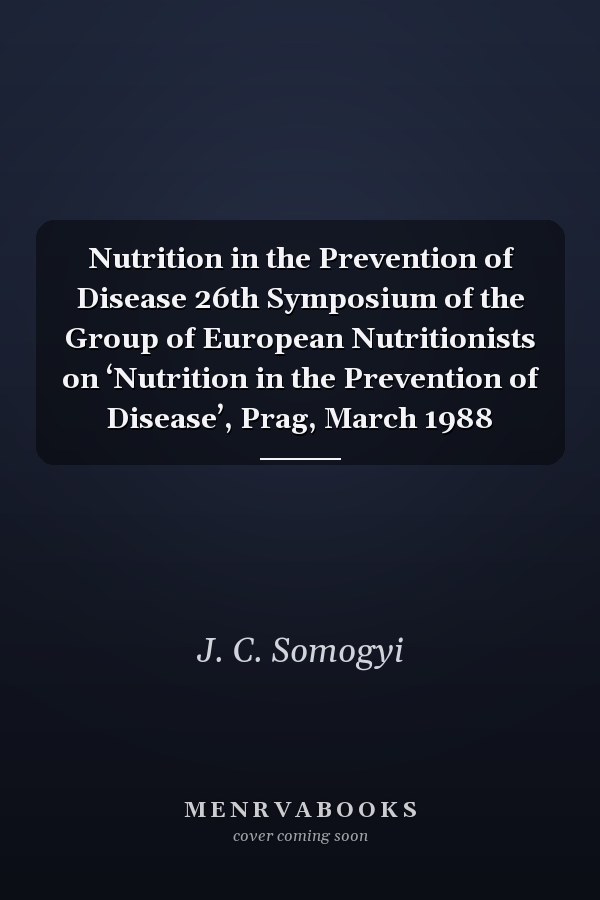 Nutrition in the Prevention of Disease 26th Symposium of the Group of European Nutritionists on ‘Nutrition in the Prevention of Disease’, Prag, March 1988