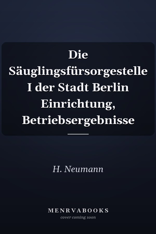 Die Säuglingsfürsorgestelle I der Stadt Berlin Einrichtung, Betriebsergebnisse