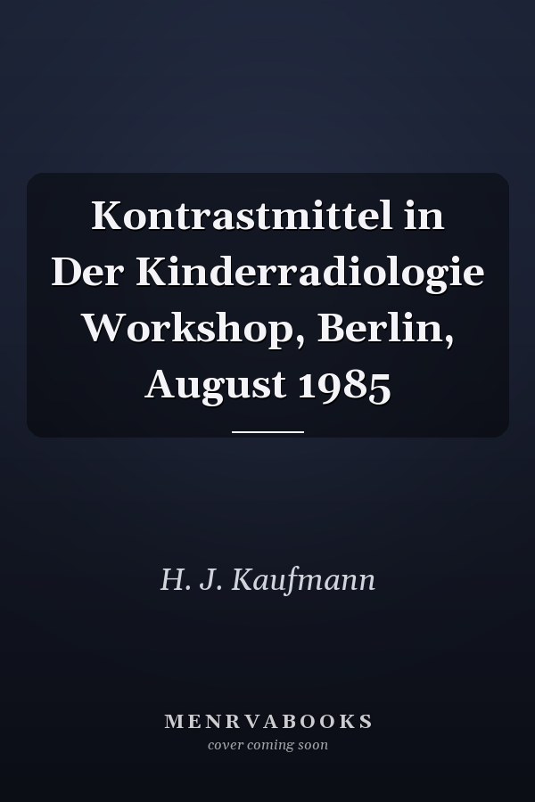 Kontrastmittel in Der Kinderradiologie Workshop, Berlin, August 1985
