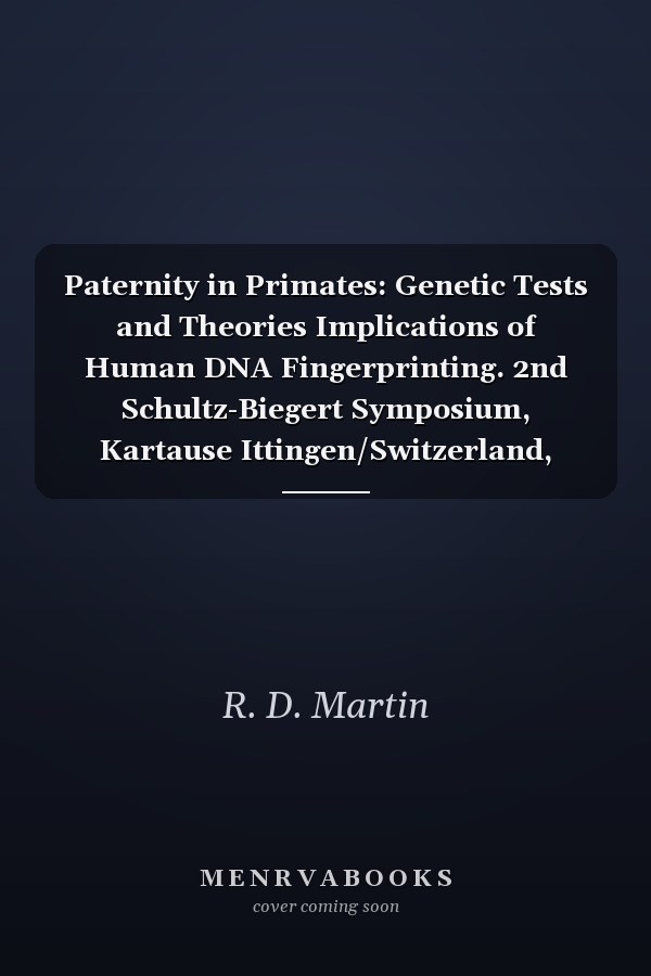 Paternity in Primates: Genetic Tests and Theories Implications of Human DNA Fingerprinting. 2nd Schultz-Biegert Symposium, Kartause Ittingen/Switzerland, September 1991
