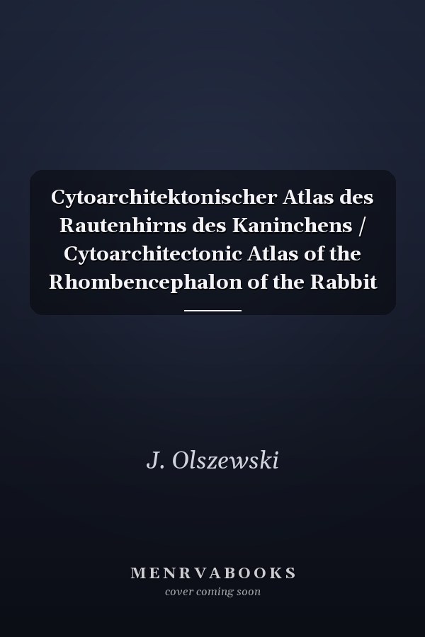 Cytoarchitektonischer Atlas des Rautenhirns des Kaninchens / Cytoarchitectonic Atlas of the Rhombencephalon of the Rabbit