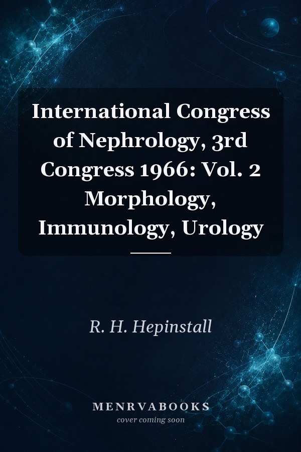International Congress of Nephrology, 3rd Congress 1966: Vol. 2 Morphology, Immunology, Urology