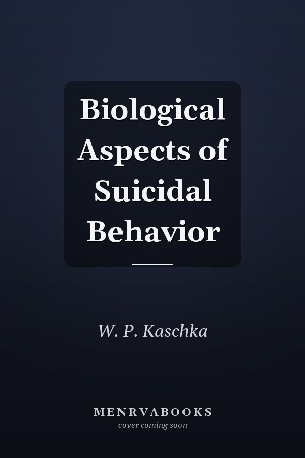 Biological Aspects of Suicidal Behavior