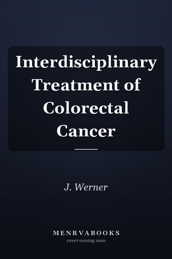Interdisciplinary Treatment of Colorectal Cancer