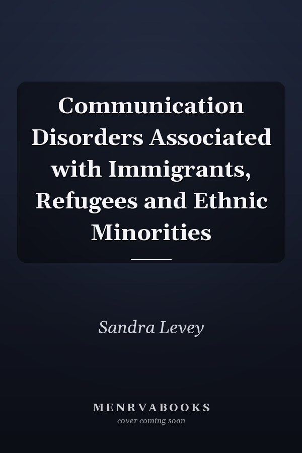 Communication Disorders Associated with Immigrants, Refugees and Ethnic Minorities