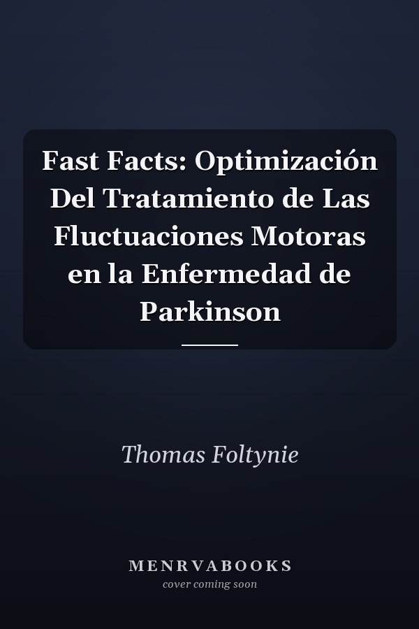 Fast Facts: Optimización Del Tratamiento de Las Fluctuaciones Motoras en la Enfermedad de Parkinson