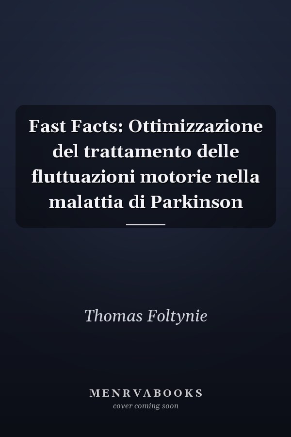Fast Facts: Ottimizzazione del trattamento delle fluttuazioni motorie nella malattia di Parkinson