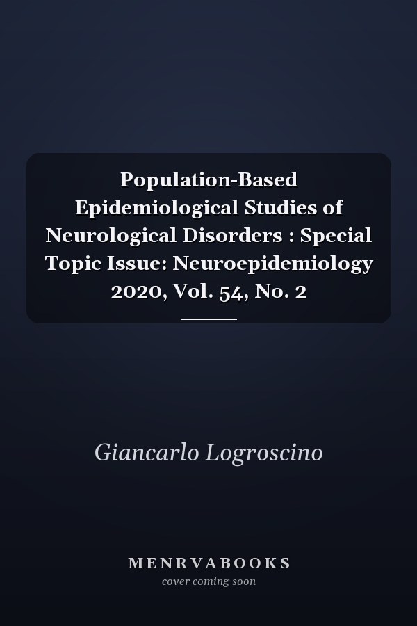 Population-Based Epidemiological Studies of Neurological Disorders : Special Topic Issue: Neuroepidemiology 2020, Vol. 54, No. 2