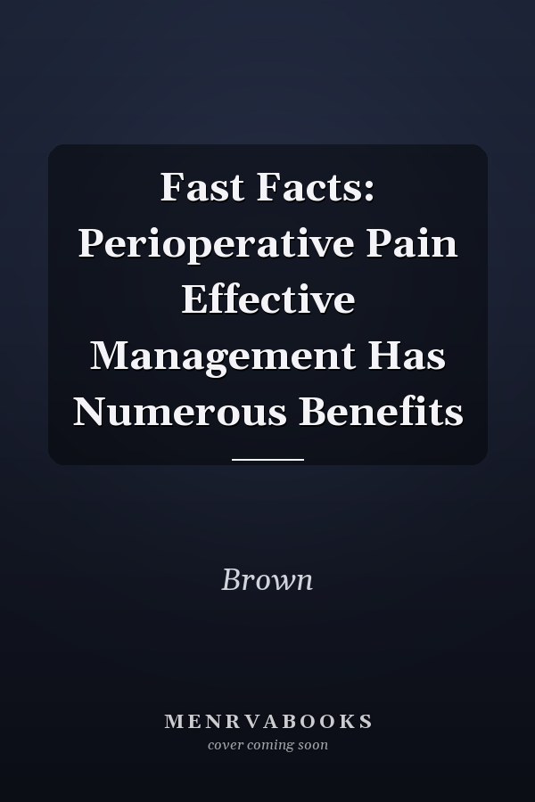 Fast Facts: Perioperative Pain Effective Management Has Numerous Benefits