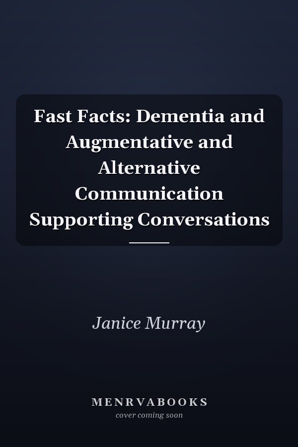 Fast Facts: Dementia and Augmentative and Alternative Communication Supporting Conversations