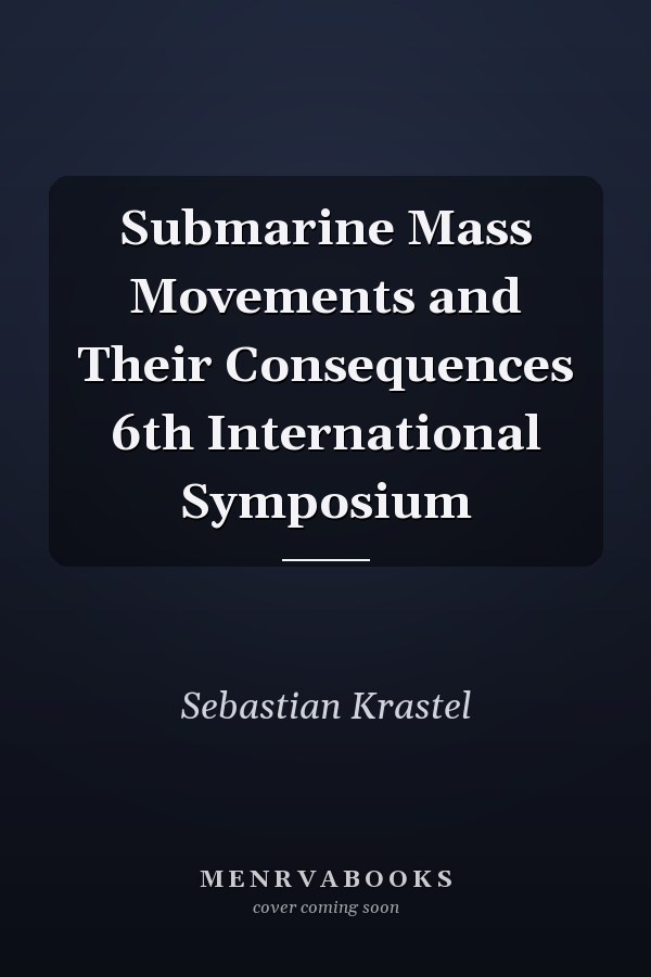 Submarine Mass Movements and Their Consequences 6th International Symposium