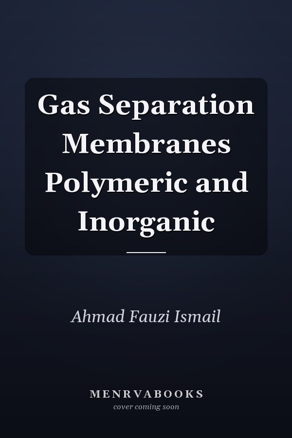 Gas Separation Membranes Polymeric and Inorganic