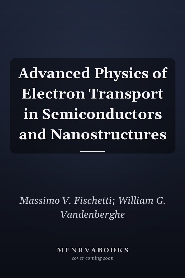 Advanced Physics of Electron Transport in Semiconductors and Nanostructures