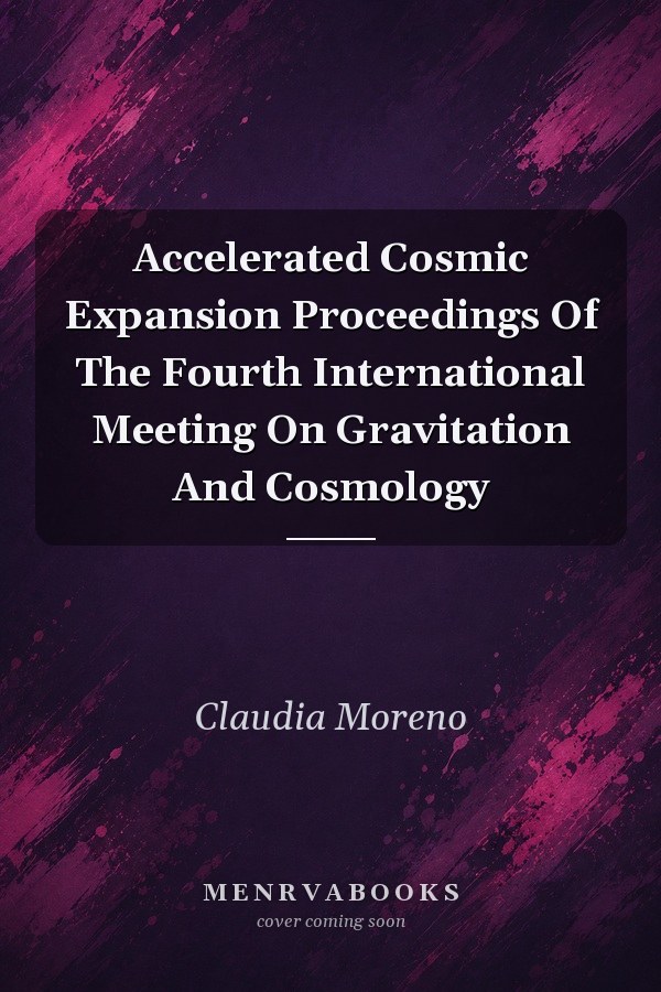 Accelerated Cosmic Expansion: Proceedings of the Fourth International Meeting on Gravitation and Cosmology