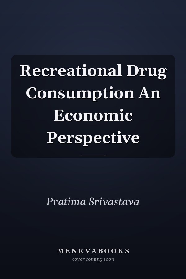 Recreational Drug Consumption An Economic Perspective