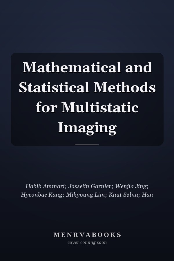 Mathematical and Statistical Methods for Multistatic Imaging