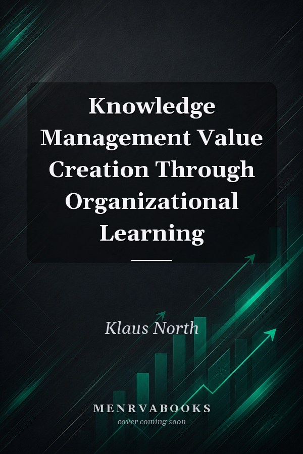 Knowledge Management Value Creation Through Organizational Learning