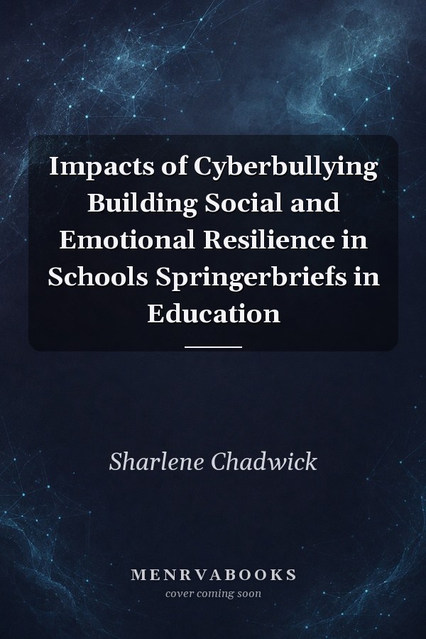 Impacts of Cyberbullying Building Social and Emotional Resilience in Schools
            
                Springerbriefs in Education