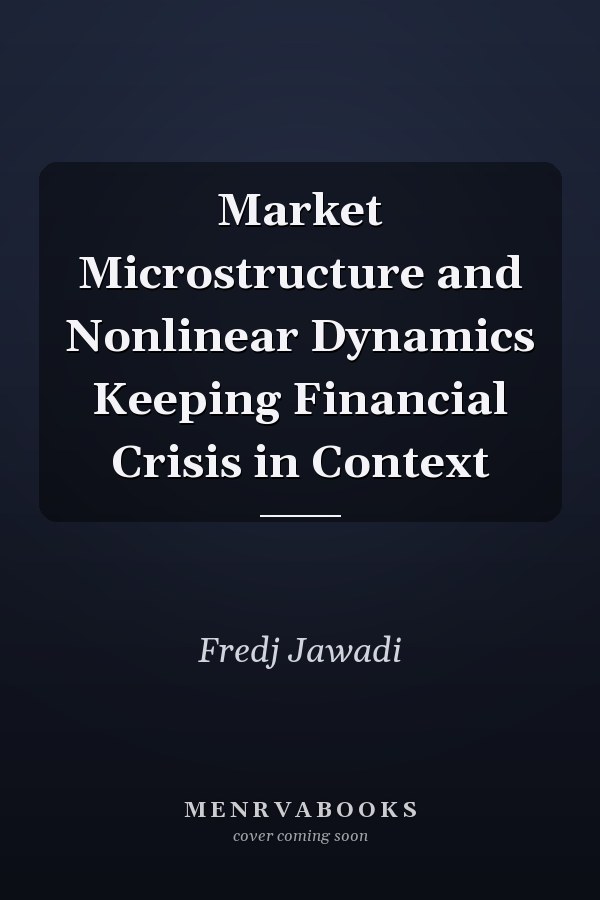 Market Microstructure and Nonlinear Dynamics Keeping Financial Crisis in Context