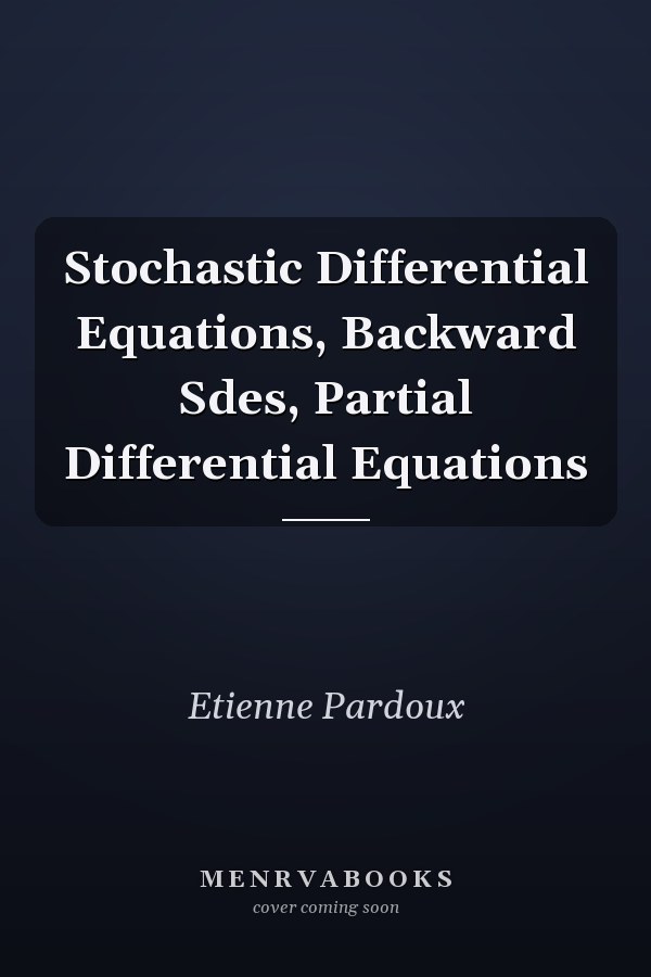 Stochastic Differential Equations, Backward Sdes, Partial Differential Equations